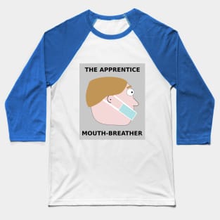 Apprentice Mouth-breather Baseball T-Shirt